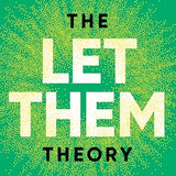 The Let Them Theory: A Life-Changing Tool That Millions of People Can't Stop Talking About