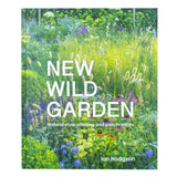 New Wild Garden: Natural-Style Planting And Practicalities By Ian Hodgson