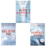 JP Delaney 3 Books Collection Set: The Girl Before, Believe Me & The Perfect Wife - Thrilling Fiction Novels for Mystery & Suspense Lovers