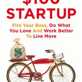 The $100 Startup Book: Fire Your Boss, Do What You Love, & Achieve Financial Freedom – A Motivational Guide to Entrepreneurship, Success & Life Design
