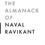 The Almanack Of Naval Ravikant: A Guide to Wealth and Happiness By Eric Jorgenson