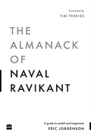 The Almanack Of Naval Ravikant: A Guide to Wealth and Happiness By Eric Jorgenson