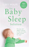 The Baby Sleep Solution: The stay-and-support method to help your baby sleep through the night By Lucy Wolfe