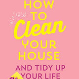 How To Clean Your House Book by Lynsey Crombie | Easy Tips & Tricks for Home Cleaning, Organization, & Tidy Living | Cleaning Hacks & Solutions