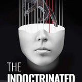 The Indoctrinated Brain: How to Successfully Fend Off the Global Attack on Your Mental Freedom By Michael Nehls