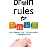 Brain Rules for Baby, Updated and Expanded: How to Raise a Smart and Happy Child from Zero to Five