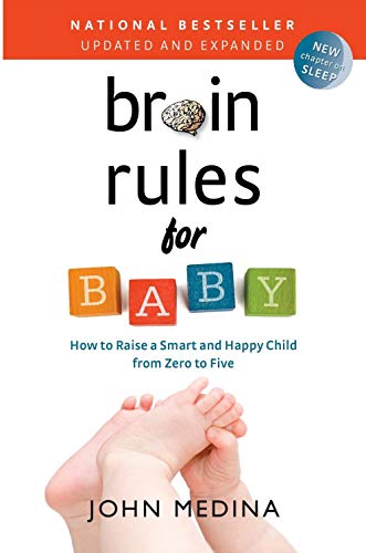 Brain Rules for Baby, Updated and Expanded: How to Raise a Smart and Happy Child from Zero to Five