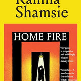 Home Fire: WINNER OF THE WOMEN'S PRIZE FOR FICTION BOOK 2018 by Kamila Shamsie | Paperback