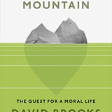 The Second Mountain: The Quest for a Moral Life By David Brooks