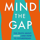 Mind The Gap: The truth about desire and how to futureproof your sex life by Dr Karen Gurney