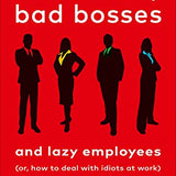 Surrounded by Bad Bosses and Lazy Employees: or, How to Deal with Idiots at Work