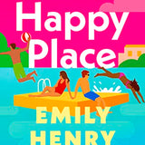 Happy Place: The new #1 Sunday Times bestselling novel from the author of Beach Read and Book Lovers