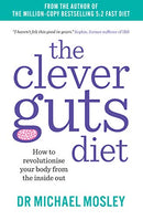 The Clever Guts Diet: How to revolutionise your body from the inside out