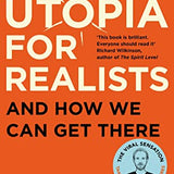 Utopia for Realists: And How We Can Get There by Rutger Bregman