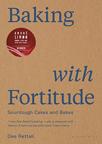 Baking with Fortitude: Winner of the André Simon Food Award 2021 by Dee Rettali