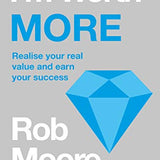 I'm Worth More: Realize Your Value. Unleash Your Potential By Rob Moore