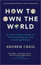 How to Own the World by Andrew Craig