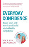 Everyday Confidence: Boost your self-worth and build unshakeable confidence