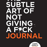 The Subtle Art of Not Giving a F*ck Journal by Mark Manson