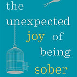 The Unexpected Joy of Being Sober: The Sunday Times Bestseller by Catherine Gray | Self-Help Book Guide to Wellness, Happiness & Life Improvement