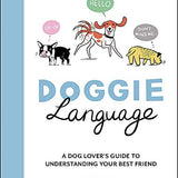 Doggie Language: A Dog Lover's Guide to Understanding Your Best Friend By Lili Chin
