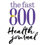 The Fast 800 Health Journal Book | Diet, Weight Loss, Fasting, Fitness & Wellness Planner for Meal Plans, Motivation, Nutrition & Lifestyle Goals