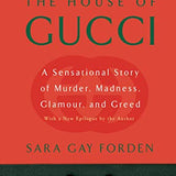 House of Gucci: A Sensational Story of Murder, Madness, Glamour, and Greed