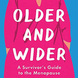 Older and Wider: A Survivor's Guide to the Menopause By Jenny Eclair