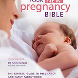 Your New Pregnancy Bible Book: The Ultimate Guide to Pregnancy, Childbirth & Early Parenthood by Dr. Anne Deans