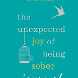 The Unexpected Joy of Being Sober Journal Book | Catherine Gray’s Inspiring Recovery, Mindfulness & Self-Improvement Journal for Wellness & Growth