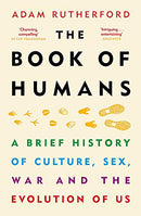 The Book of Humans: A Brief History of Culture, Sex, War and the Evolution of Us