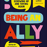 Being an Ally: Real Talk About Showing Up, Screwing Up And Trying Again