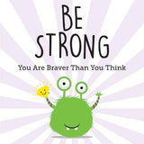 Be Strong: You Are Braver Than You Think: A Child's Guide to Boosting Self-Confidence