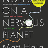 Notes on a Nervous Planet by Matt Haig: A Self-Help Book on Mental Health, Anxiety, Mindfulness, Stress Relief & Emotional Well-Being