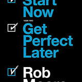 Start Now. Get Perfect Later. by Rob Moore – Motivational Guide Book to Success, Productivity, Inspiration, Mindset & Personal Growth for Achievers