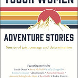 Tough Women Adventure Stories: Stories of Grit, Courage and Determination By Jenny Tough