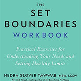 The Set Boundaries Workbook: Practical Exercises for Understanding Your Needs and Setting Healthy Limits
