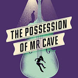 The Possession of Mr Cave By Matt Haig