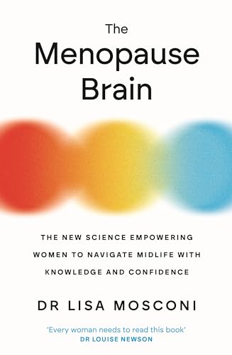 The Menopause Brain: The New Science Empowering Women to Navigate Midlife with Knowledge and Confidence