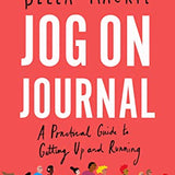 Jog On Journal Book: A Practical Guide to Getting Up and Running – Fitness, Health, Motivation, Exercise, Mindfulness, Mental Health & Personal Growth