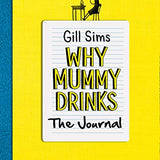 Why Mummy Drinks: The Journal By Gill Sims