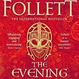The Evening and the Morning: The Prequel to The Pillars of the Earth, A Kingsbridge Novel (Kingsbridge-saga, 0)