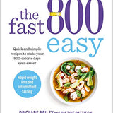 The Fast 800 Easy Recipe Book: 100+ Quick & Healthy Recipes to Simplify 800-Calorie Days! Perfect for Weight Loss, Meal Planning & a Healthy Lifestyle