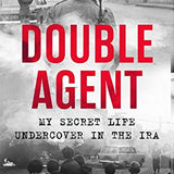 Double Agent: My Secret Life Undercover in the IRA By Kevin Fulton