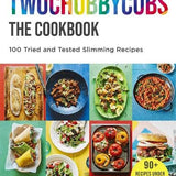 Twochubbycubs The Cookbook: 100 Easy & Delicious Slimming Recipes for Healthy Eating, Weight Loss, Meal Prep & Family Meals – Tried & Tested