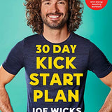 30 Day Kick Start Plan: 100 Delicious Recipes with Energy Boosting Workouts JOE WICKS