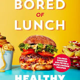 Bored of Lunch: Healthy Fakeaways by Nathan Anthony- The No.1 Sunday Times Bestseller Book (Hardcover)