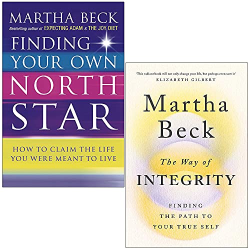 Martha Beck 2 Books Collection Set (Finding Your Own North Star & The Way of Integrity: Finding the path to your true self)