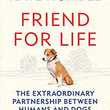 Friend for Life: The extraordinary partnership between humans and dogs