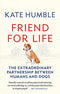 Friend for Life: The extraordinary partnership between humans and dogs